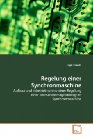 Książka Regelung einer Synchronmaschine Ingo Staudt