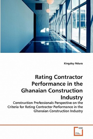 Carte Rating Contractor Performance in the Ghanaian Construction Industry Kingsley Nduro