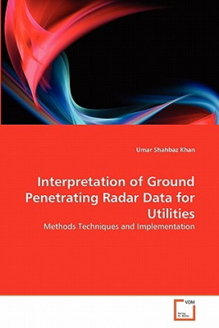 Książka Interpretation of Ground Penetrating Radar Data for Utilities Umar Shahbaz Khan