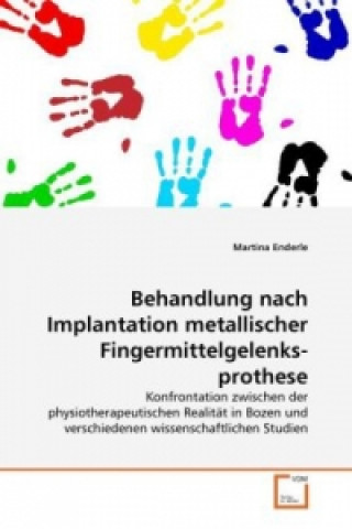 Kniha Behandlung nach Implantation metallischer Fingermittelgelenksprothese Martina Enderle