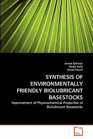 Könyv Synthesis of Environmentally Friendly Biolubricant Basestocks Jumat Salimon