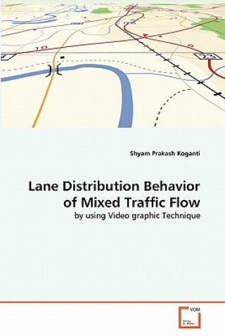 Książka Lane Distribution Behavior of Mixed Traffic Flow Shyam Prakash Koganti