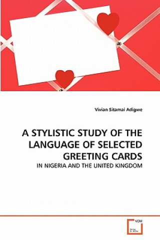 Kniha Stylistic Study of the Language of Selected Greeting Cards Vivian Sitamai Adigwe