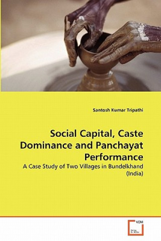 Carte Social Capital, Caste Dominance and Panchayat Performance Santosh Kumar Tripathi
