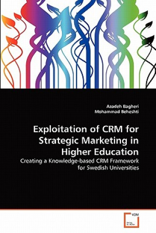 Kniha Exploitation of CRM for Strategic Marketing in Higher Education Azadeh Bagheri