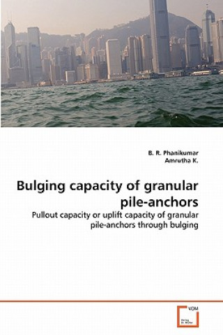 Könyv Bulging capacity of granular pile-anchors B. R. Phanikumar