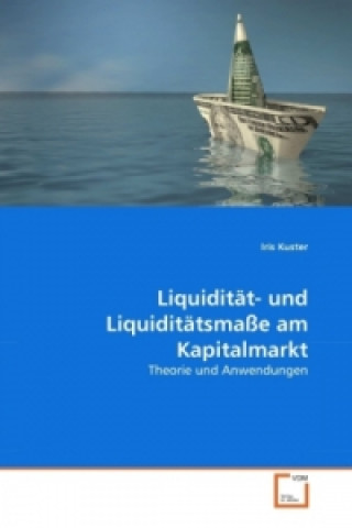 Kniha Liquidität- und Liquiditätsmaße am Kapitalmarkt Iris Kuster