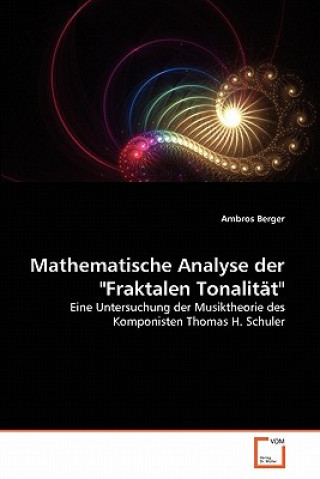 Książka Mathematische Analyse der Fraktalen Tonalitat Ambros Berger