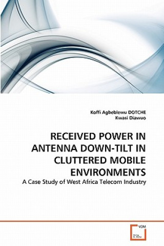 Βιβλίο Received Power in Antenna Down-Tilt in Cluttered Mobile Environments Koffi Agbeblewu Dotche