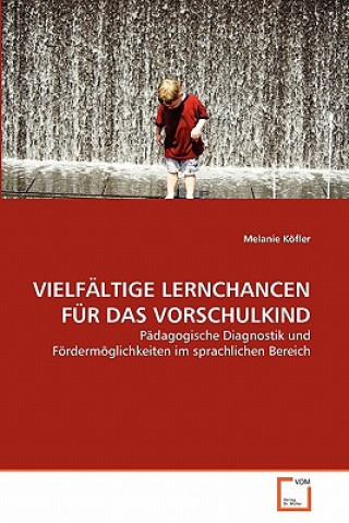 Kniha Vielfaltige Lernchancen Fur Das Vorschulkind Melanie Köfler