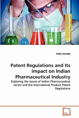 Livre Patent Regulations and Its Impact on Indian Pharmaceutical Industry Kapil Khaire