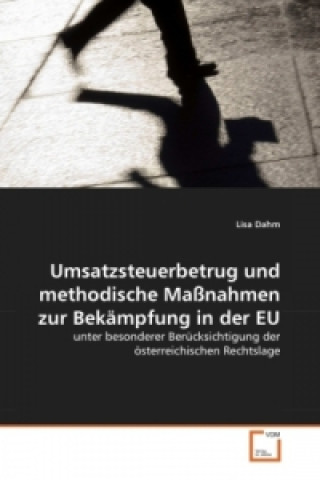 Книга Umsatzsteuerbetrug und methodische Maßnahmen zur Bekämpfung in der EU Lisa Dahm