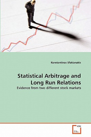 Książka Statistical Arbitrage and Long Run Relations Konstantinos Sfakianakis