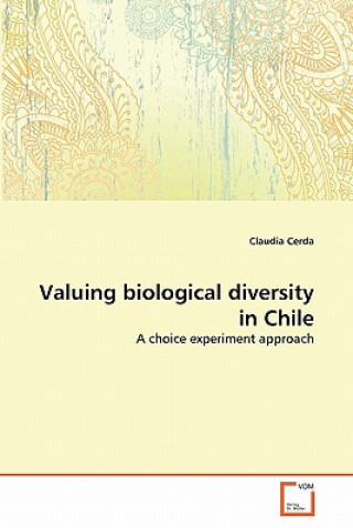 Книга Valuing biological diversity in Chile Claudia Cerda