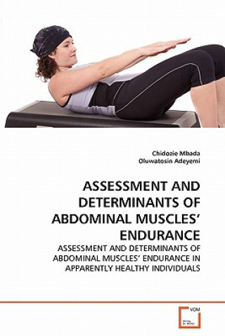 Kniha Assessment and Determinants of Abdominal Muscles' Endurance Chidozie Mbada