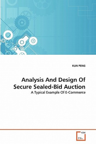 Kniha Analysis And Design Of Secure Sealed-Bid Auction Kun Peng