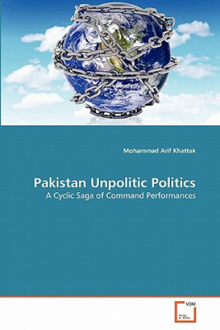 Knjiga Pakistan Unpolitic Politics Mohammad Arif Khattak