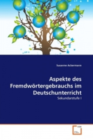 Carte Aspekte des Fremdwörtergebrauchs im Deutschunterricht Susanne Ackermann