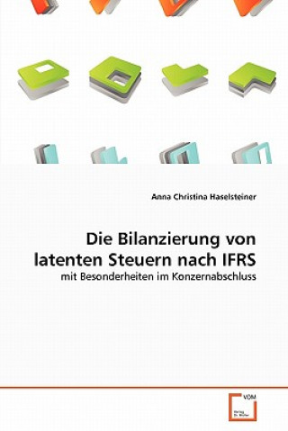 Książka Bilanzierung von latenten Steuern nach IFRS Anna Christina Haselsteiner