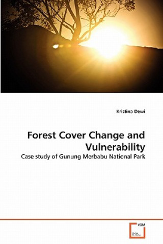 Carte Forest Cover Change and Vulnerability Kristina Dewi
