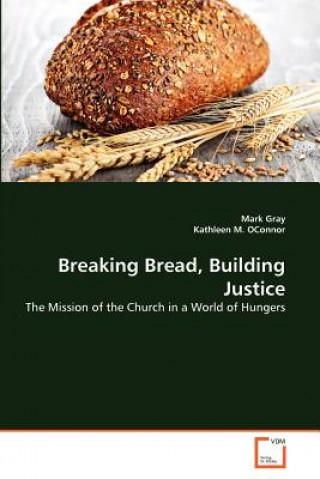 Kniha Breaking Bread, Building Justice Mark Gray