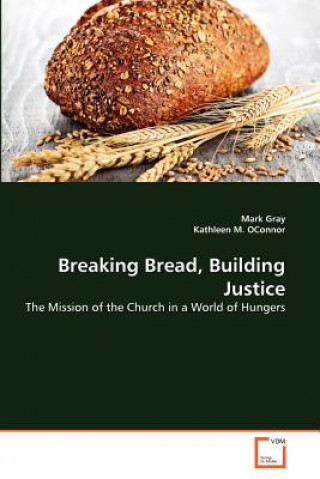 Książka Breaking Bread, Building Justice Mark Gray