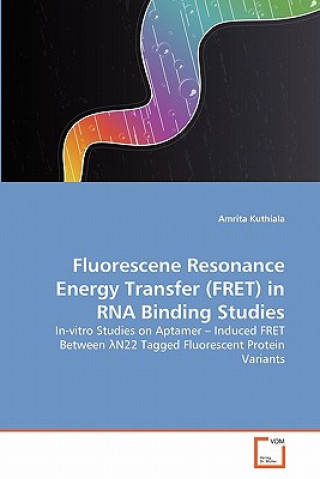 Libro Fluorescene Resonance Energy Transfer (FRET) in RNA Binding Studies Amrita Kuthiala