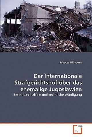 Knjiga Internationale Strafgerichtshof uber das ehemalige Jugoslawien Rebecca Oltmanns