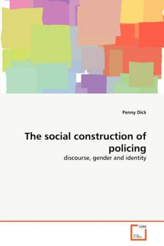 Kniha social construction of policing Penny Dick
