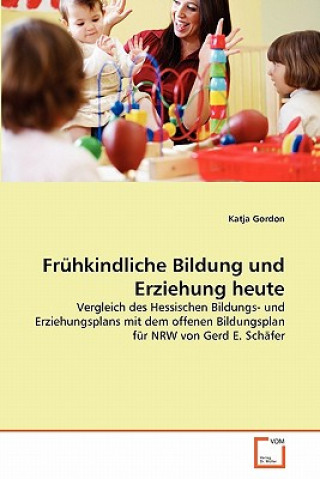 Carte Fruhkindliche Bildung und Erziehung heute Katja Gordon