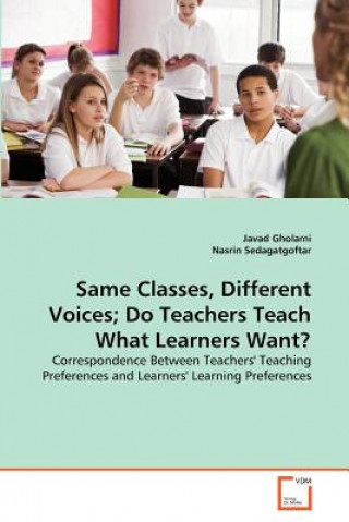 Kniha Same Classes, Different Voices; Do Teachers Teach What Learners Want? Javad Gholami