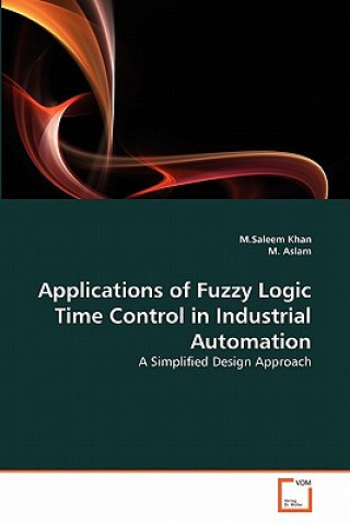 Könyv Applications of Fuzzy Logic Time Control in Industrial Automation M. S. Khan