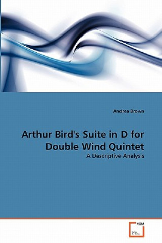 Könyv Arthur Bird's Suite in D for Double Wind Quintet Andrea Brown