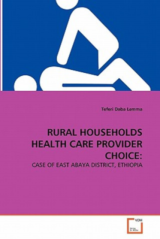 Книга Rural Households Health Care Provider Choice Teferi Daba Lemma