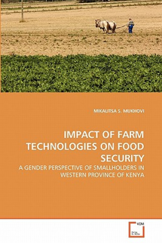 Książka Impact of Farm Technologies on Food Security Mikalitsa S. Mukhovi