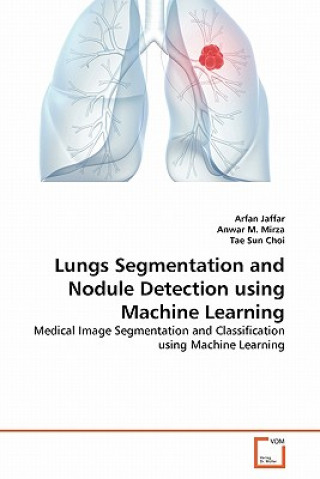 Book Lungs Segmentation and Nodule Detection using Machine Learning Arfan Jaffar