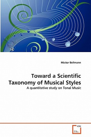 Könyv Toward a Scientific Taxonomy of Musical Styles Héctor Bellmann