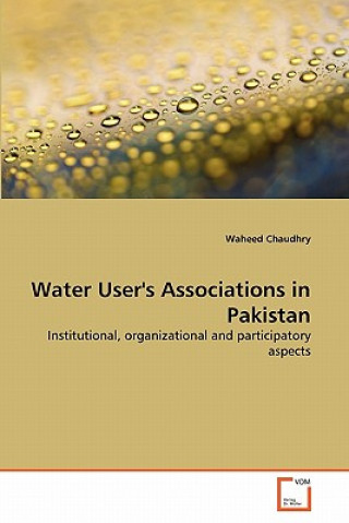 Kniha Water User's Associations in Pakistan Waheed Chaudhry