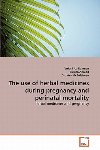 Knjiga use of herbal medicines during pregnancy and perinatal mortality Azriani Ab Rahman