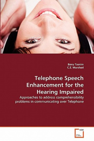 Könyv Telephone Speech Enhancement for the Hearing Impaired Bony Tasnim