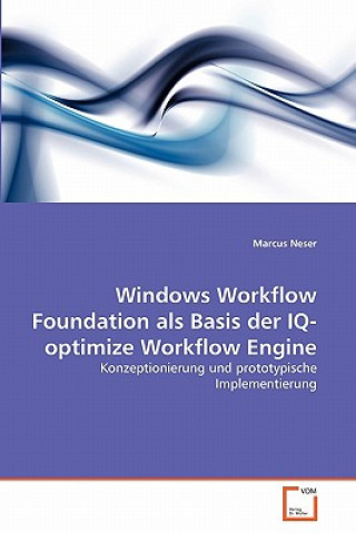 Könyv Windows Workflow Foundation als Basis der IQ-optimize Workflow Engine Marcus Neser