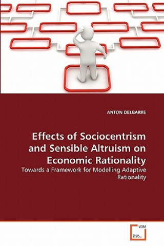 Könyv Effects of Sociocentrism and Sensible Altruism on Economic Rationality Anton Delbarre