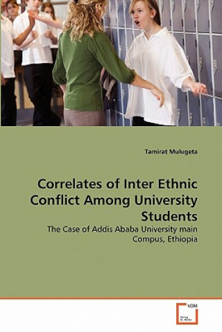 Książka Correlates of Inter Ethnic Conflict Among University Students Tamirat Mulugeta