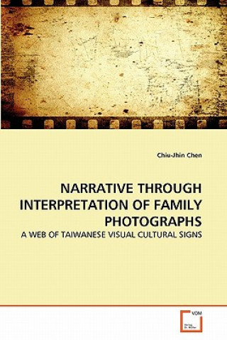 Könyv Narrative Through Interpretation of Family Photographs Chiu-Jhin Chen