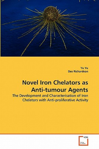 Livre Novel Iron Chelators as Anti-tumour Agents Yu Yu