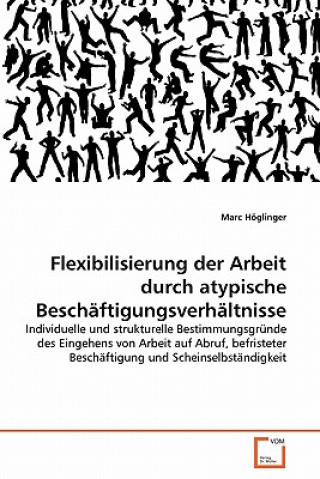 Buch Flexibilisierung der Arbeit durch atypische Beschaftigungsverhaltnisse Marc Höglinger