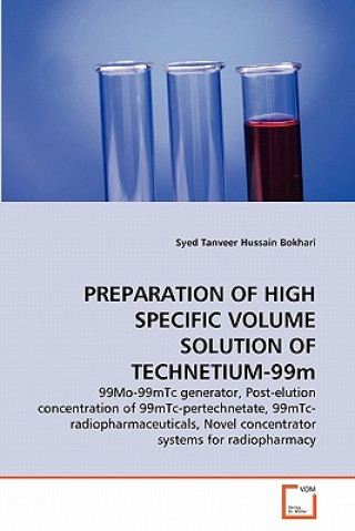 Knjiga PREPARATION OF HIGH SPECIFIC VOLUME SOLUTION OF TECHNETIUM-99m Syed Tanveer Hussain Bokhari