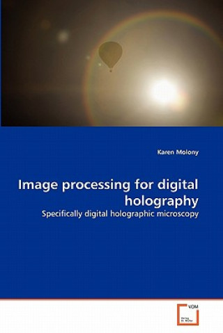 Carte Image processing for digital holography Karen Molony