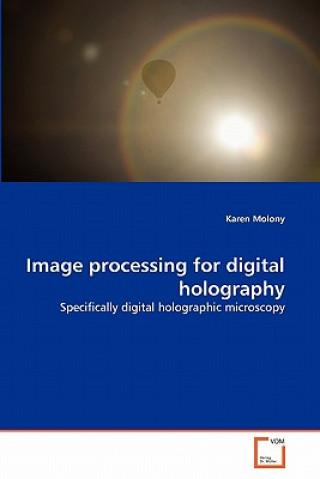 Libro Image processing for digital holography Karen Molony