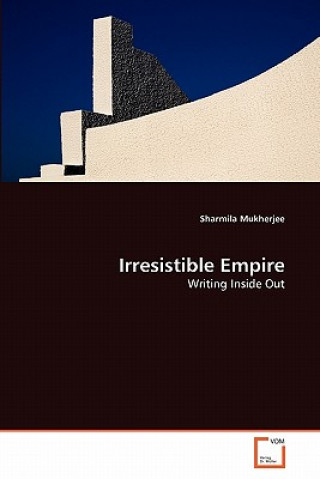 Kniha Irresistible Empire Sharmila Mukherjee